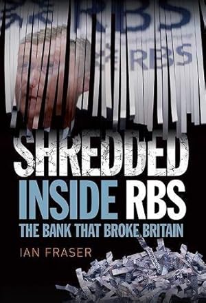 Imagen del vendedor de Shredded: Inside RBS, the Bank That Broke Britain a la venta por WeBuyBooks