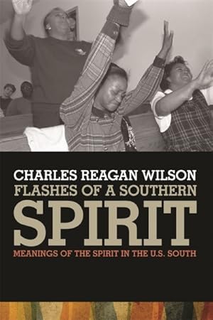 Bild des Verkufers fr Flashes of a Southern Spirit : Meanings of the Spirit in the U.S. South zum Verkauf von GreatBookPricesUK