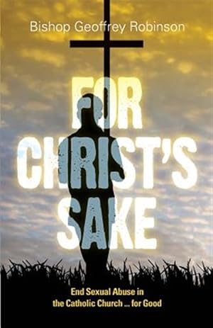 Seller image for For Christ's Sake : End Sexual Abuse in the Catholic Church. for Good for sale by GreatBookPrices