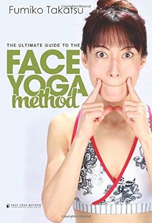 Imagen del vendedor de The Ultimate Guide To The Face Yoga Method: Take Five Years Off Your Face a la venta por WeBuyBooks 2