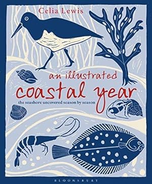 Seller image for An Illustrated Coastal Year: The seashore uncovered season by season for sale by WeBuyBooks