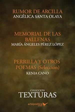 Image du vendeur pour Texturas Poeticas: Rumor de Arcilla, Memorial de Las Ballenas & Perrilla y Otros Poemas -Language: spanish mis en vente par GreatBookPrices