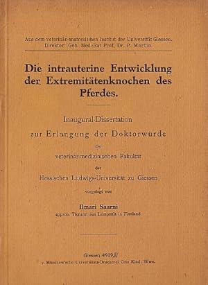 Die intrauterine Entwicklung der Extremitätenknochen der Pferdes. Inaugural-Dissertation.