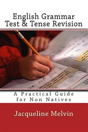 Image du vendeur pour English Grammar Test & Tense Revision : A Practical Guide for Non Natives mis en vente par GreatBookPrices