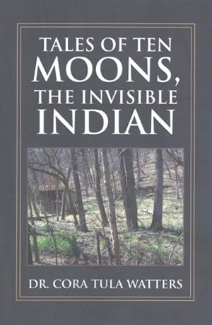 Bild des Verkufers fr Tales of Ten Moons, the Invisible Indian : Stories of the Blue Creek Shawnee People zum Verkauf von GreatBookPrices