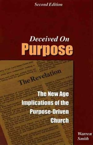 Immagine del venditore per Deceived On Purpose : The New Age Implications Of The Purpose-Driven Church venduto da GreatBookPrices