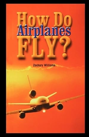 Bild des Verkufers fr How Do Airplanes Fly? zum Verkauf von GreatBookPrices