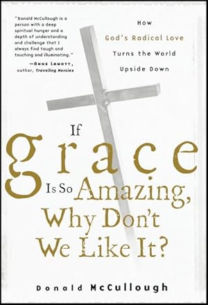 Bild des Verkufers fr If Grace Is So Amazing, Why Don't We Like It? zum Verkauf von GreatBookPrices