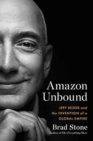 Bild des Verkufers fr Amazon Unbound: Jef Bezos and the Invention of a Global Empire zum Verkauf von WeBuyBooks