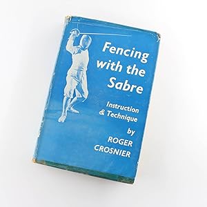 Image du vendeur pour Fencing With The Sabre Instruction And Technique book by Roger Crosnier mis en vente par West Cove UK