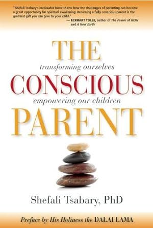 Bild des Verkufers fr The Conscious Parent: Transforming Ourselves, Empowering Our Children zum Verkauf von WeBuyBooks