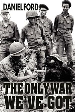 Seller image for Only War We've Got : Early Days in South Vietnam for sale by GreatBookPrices