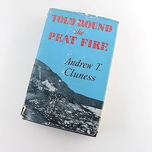 Image du vendeur pour Told Round The Peat Fire book by Andrew T Cluness mis en vente par West Cove UK