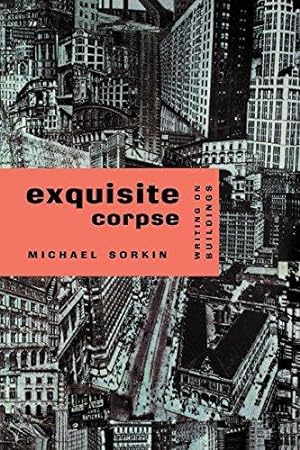 Image du vendeur pour Exquisite Corpse: Writings on Buildings: Writing on Buildings (Haymarket Series) mis en vente par WeBuyBooks