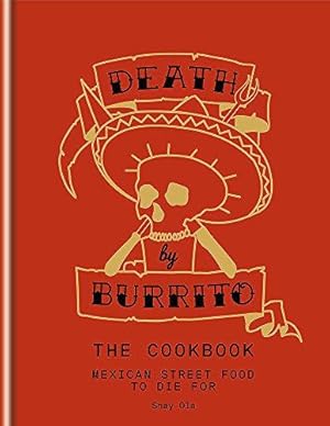 Bild des Verkufers fr Death by Burrito: Mexican street food to die for zum Verkauf von WeBuyBooks