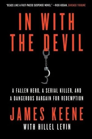 Seller image for In with the Devil: A Fallen Hero, a Serial Killer, and a Dangerous Bargain for Redemption for sale by WeBuyBooks