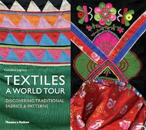 Imagen del vendedor de Textiles: A World Tour: Discovering Traditional Fabrics & Patterns a la venta por WeBuyBooks