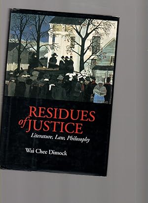 Seller image for Residues of Justice: Literature, Law, Philosophy for sale by Mossback Books