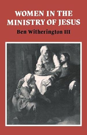 Bild des Verkufers fr Women in the Ministry of Jesus: A Study of Jesus' Attitudes to Women and their Roles as Reflected in His Earthly Life: 51 (Society for New Testament Studies Monograph Series, Series Number 51) zum Verkauf von WeBuyBooks