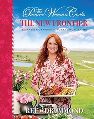 Seller image for The Pioneer Woman Cooks--The New Frontier: 112 Fantastic Favorites for Everyday Eating for sale by WeBuyBooks