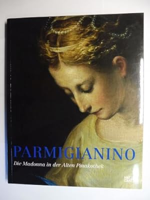 Seller image for PARMIGIANINO *. Die Madonna in der Alten Pinakothek. Ausstellung in der Alten Pinakothek, Mnchen von 22. November 2007 bis 24. Februar 2008. Mit Beitrge. for sale by Antiquariat am Ungererbad-Wilfrid Robin