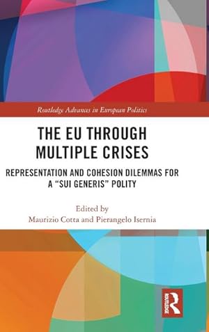 Bild des Verkufers fr The EU through Multiple Crises : Representation and Cohesion Dilemmas for a "sui generis" Polity zum Verkauf von AHA-BUCH GmbH