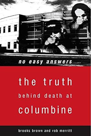 Seller image for No Easy Answers: The Truth Behind the Murders at Columbine: The Truth Behind Death at Columbine for sale by WeBuyBooks
