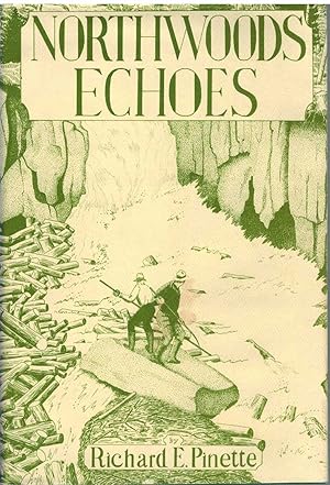 Seller image for NORTHWOODS ECHOES A Collection of True Short Stories and Accounts of the North Country for sale by The Avocado Pit