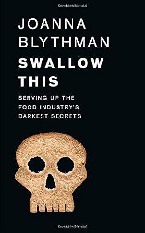 Bild des Verkufers fr Swallow This: Serving Up the Food Industry  s Darkest Secrets zum Verkauf von WeBuyBooks