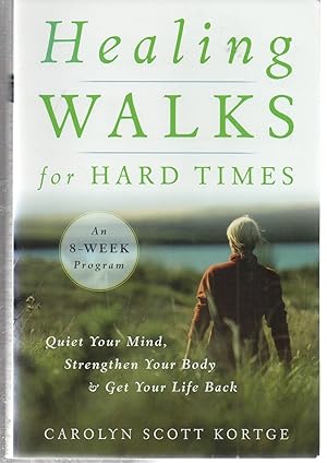 Bild des Verkufers fr Healing Walks for Hard Times: Quiet Your Mind, Strengthen Your Body, and Get Your Life Back zum Verkauf von EdmondDantes Bookseller