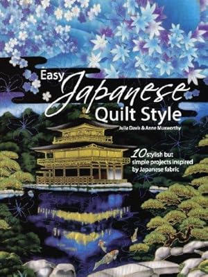 Imagen del vendedor de Easy Japanese Quilt Style: 10 Stylish But Simple Projects Inspired by Japanese Fabric a la venta por WeBuyBooks