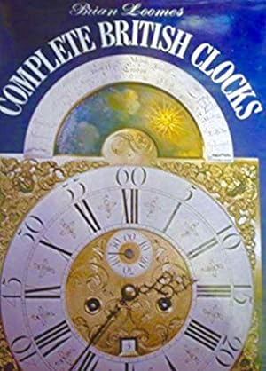 Bild des Verkufers fr Complete British Clocks zum Verkauf von WeBuyBooks