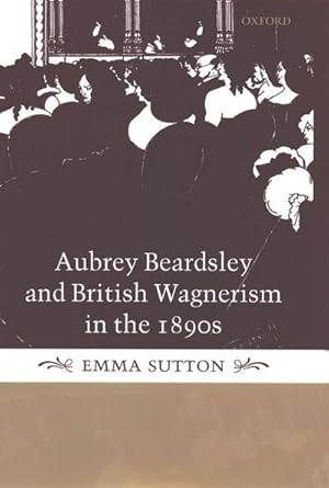 Immagine del venditore per Aubrey Beardsley and British Wagnerism in the 1890s venduto da AHA-BUCH GmbH