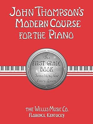 Bild des Verkufers fr John Thompson's Modern Course for the Piano/FIRST Grade Book: The First Grade Book : Something New Every Lesson zum Verkauf von WeBuyBooks