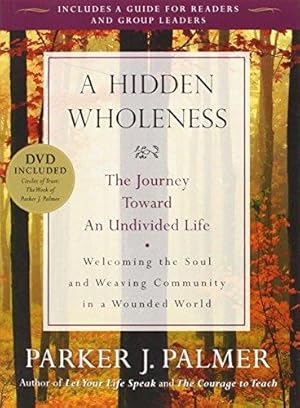 Bild des Verkufers fr A Hidden Wholeness: The Journey Toward an Undivided Life zum Verkauf von WeBuyBooks