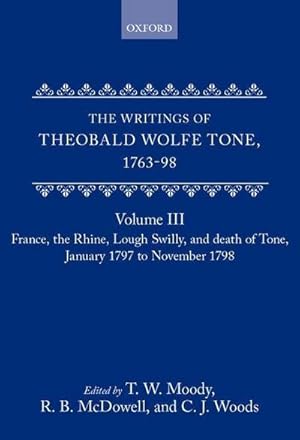 Bild des Verkufers fr The Writings of Theobald Wolfe Tone 1763-98, Volume 3 : France, the Rhine, Lough Swilly and Death of Tone (January 1797 to November 1798) zum Verkauf von AHA-BUCH GmbH