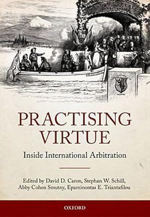 Image du vendeur pour Practising Virtue : Inside International Arbitration mis en vente par AHA-BUCH GmbH