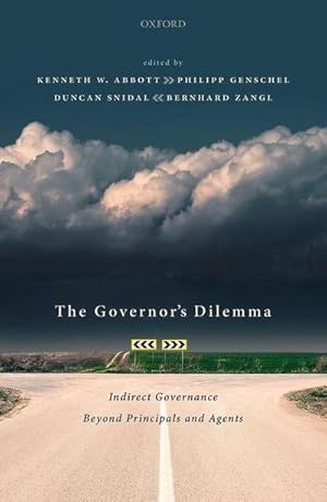 Imagen del vendedor de The Governor's Dilemma : Indirect Governance Beyond Principals and Agents a la venta por AHA-BUCH GmbH