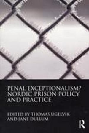 Immagine del venditore per Penal Exceptionalism? : Nordic Prison Policy and Practice venduto da AHA-BUCH GmbH