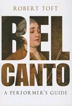 Imagen del vendedor de Bel Canto : A Performer's Guide a la venta por AHA-BUCH GmbH