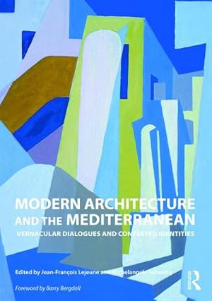 Imagen del vendedor de Modern Architecture and the Mediterranean : Vernacular Dialogues and Contested Identities a la venta por AHA-BUCH GmbH