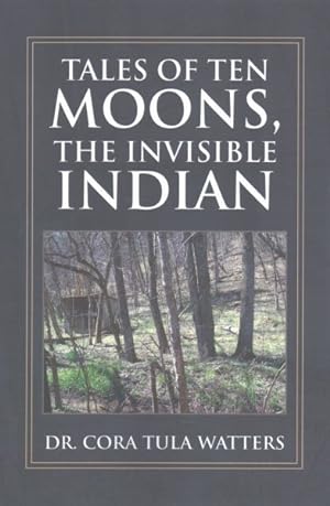 Bild des Verkufers fr Tales of Ten Moons, the Invisible Indian : Stories of the Blue Creek Shawnee People zum Verkauf von GreatBookPricesUK