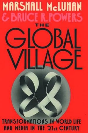 Bild des Verkufers fr The Global Village : Transformations in World Life and Media in the 21st Century zum Verkauf von AHA-BUCH GmbH