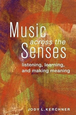 Immagine del venditore per Music Across the Senses : Listening, Learning, and Making Meaning venduto da AHA-BUCH GmbH