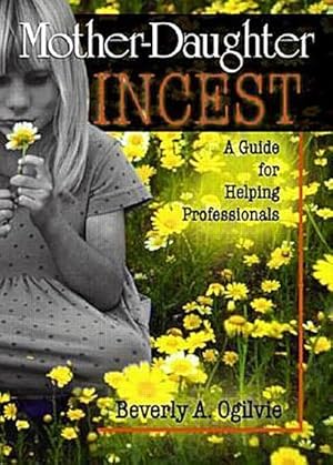 Immagine del venditore per Mother-Daughter Incest : A Guide for Helping Professionals venduto da AHA-BUCH GmbH