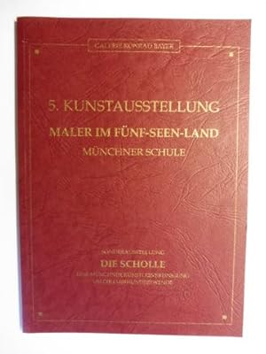 Immagine del venditore per GALERIE KONRAD BAYER. 5. KUNSTAUSSTELLUNG - MALER IM FNF-SEEN-LAND - MNCHNER SCHULE. SONDERAUSSTELLUNG DIE SCHOLLE - EINE MNCHNER KNSTLERVEREINIGUNG UM DIE JAHRHUNDERTWENDE *. venduto da Antiquariat am Ungererbad-Wilfrid Robin