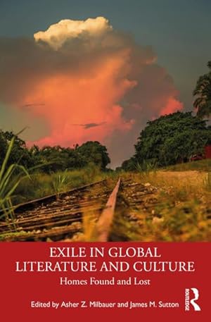 Bild des Verkufers fr Exile in Global Literature and Culture : Homes Found and Lost zum Verkauf von AHA-BUCH GmbH