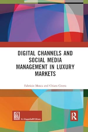 Immagine del venditore per Digital Channels and Social Media Management in Luxury Markets venduto da AHA-BUCH GmbH