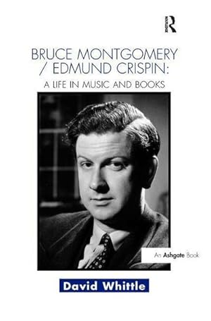 Image du vendeur pour Bruce Montgomery/Edmund Crispin: A Life in Music and Books mis en vente par AHA-BUCH GmbH