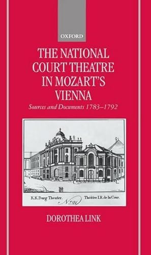 Immagine del venditore per The National Court Theatre in Mozart's Vienna : Sources and Documents 1783-1792 venduto da AHA-BUCH GmbH